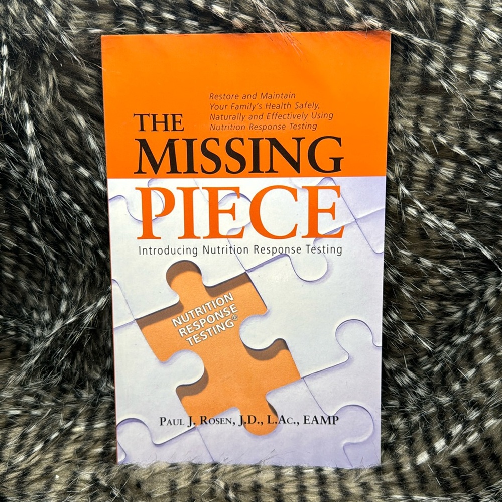 The Missing Piece: Introducing Nutrition Response Testing by Paul J Rosen